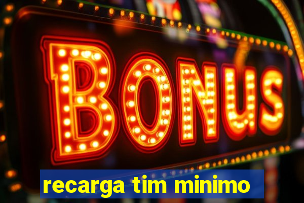 recarga tim minimo